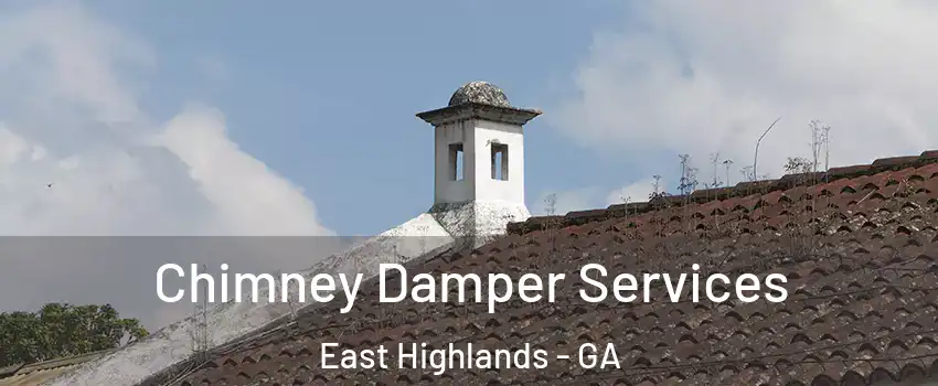 Chimney Damper Services East Highlands - GA