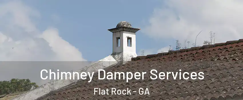 Chimney Damper Services Flat Rock - GA