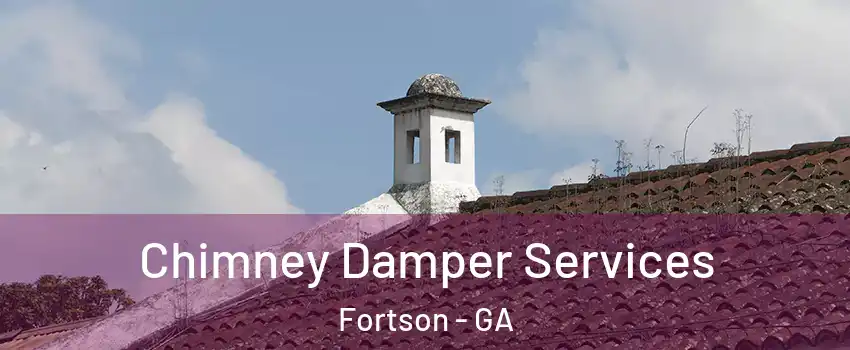 Chimney Damper Services Fortson - GA