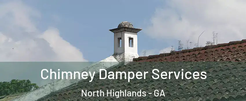 Chimney Damper Services North Highlands - GA