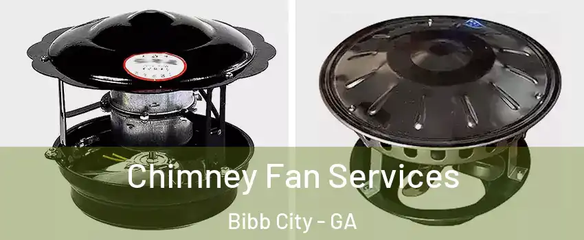 Chimney Fan Services Bibb City - GA
