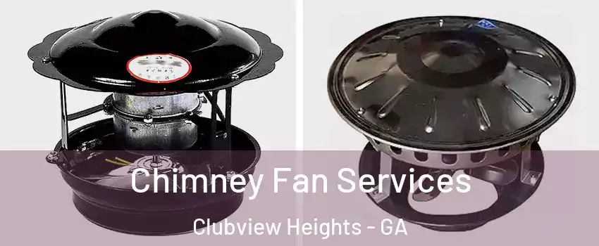 Chimney Fan Services Clubview Heights - GA