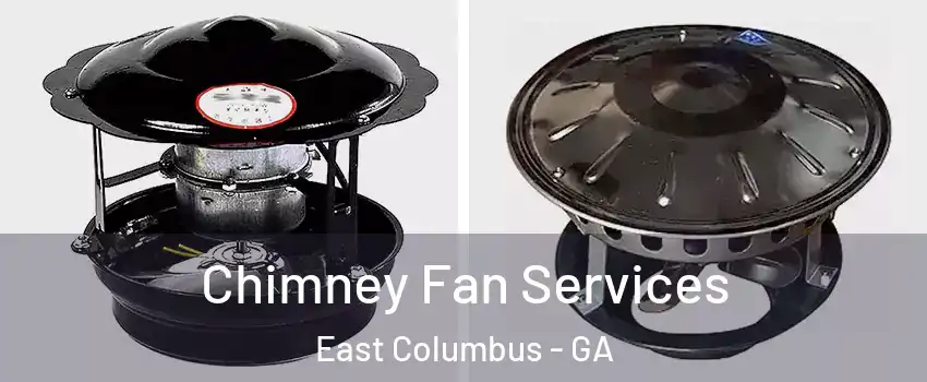Chimney Fan Services East Columbus - GA