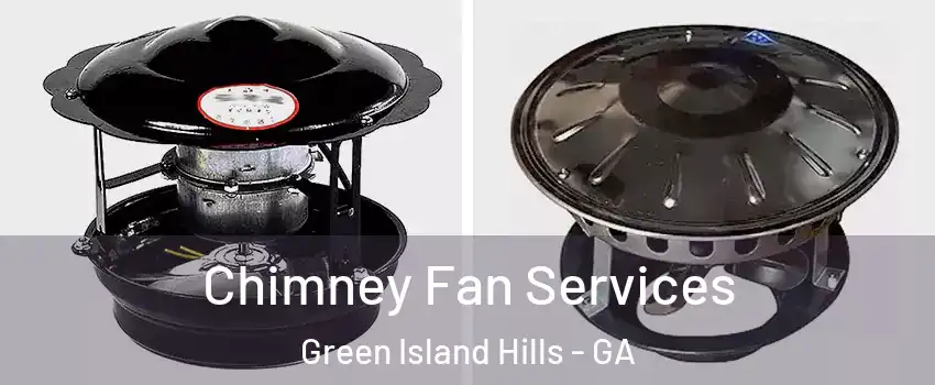 Chimney Fan Services Green Island Hills - GA
