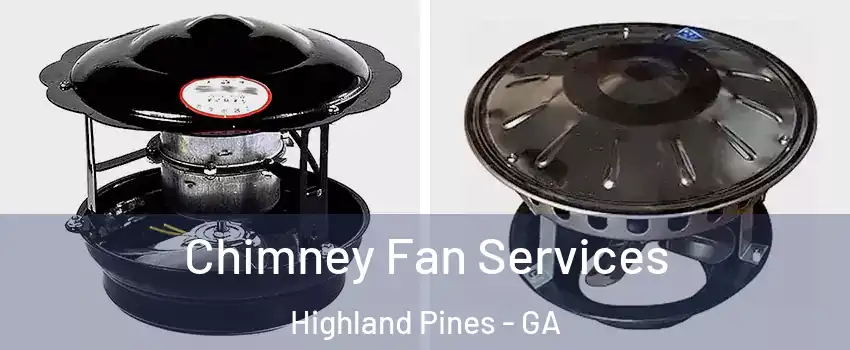 Chimney Fan Services Highland Pines - GA