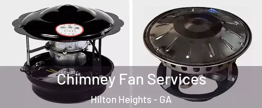 Chimney Fan Services Hilton Heights - GA