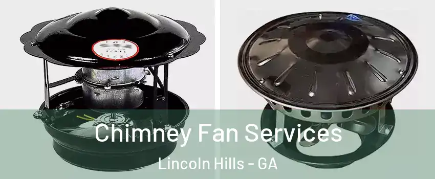 Chimney Fan Services Lincoln Hills - GA