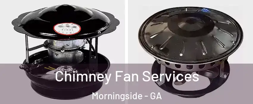 Chimney Fan Services Morningside - GA