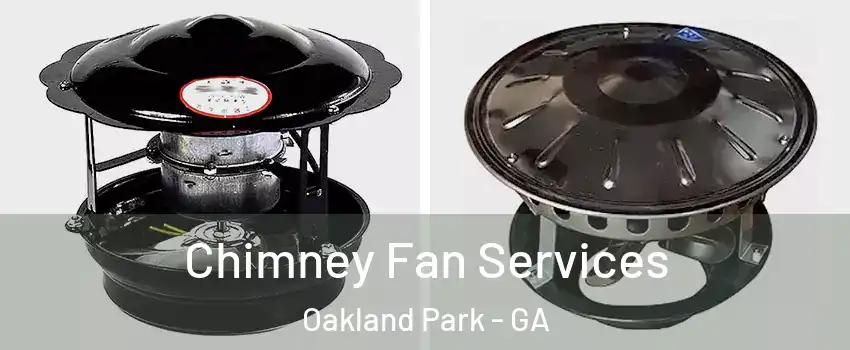 Chimney Fan Services Oakland Park - GA