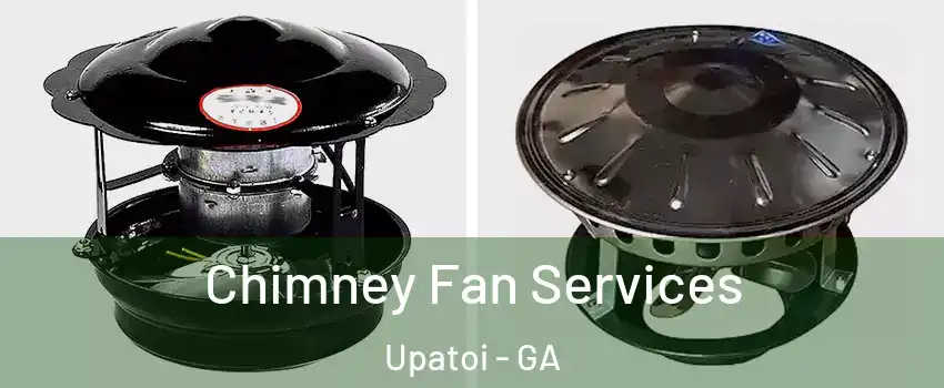 Chimney Fan Services Upatoi - GA