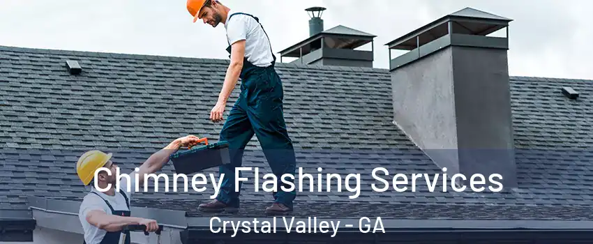 Chimney Flashing Services Crystal Valley - GA