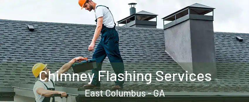 Chimney Flashing Services East Columbus - GA