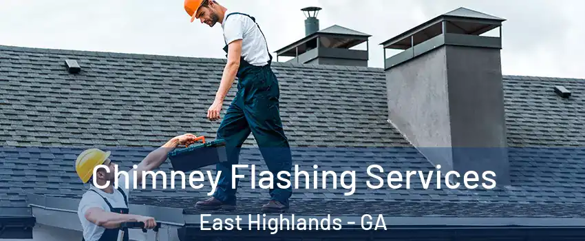 Chimney Flashing Services East Highlands - GA