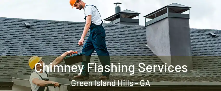 Chimney Flashing Services Green Island Hills - GA