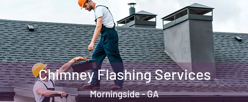 Chimney Flashing Services Morningside - GA