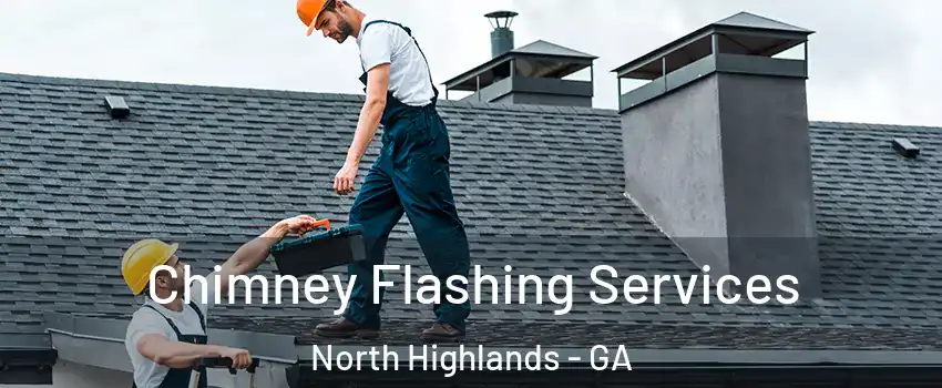 Chimney Flashing Services North Highlands - GA