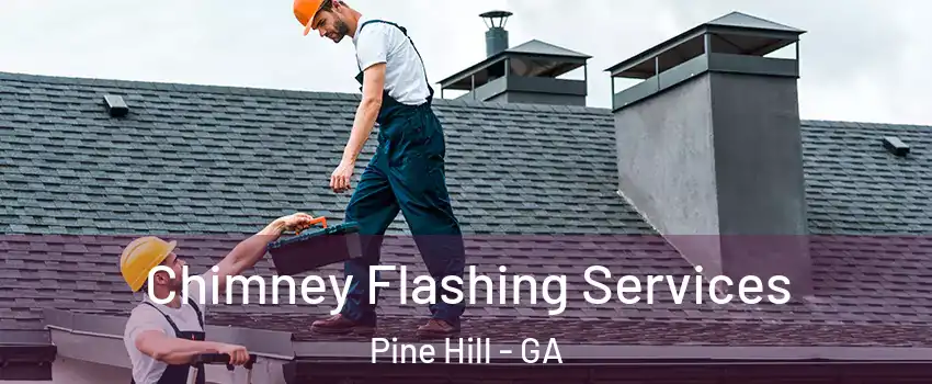 Chimney Flashing Services Pine Hill - GA