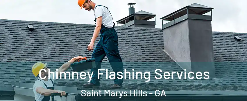 Chimney Flashing Services Saint Marys Hills - GA