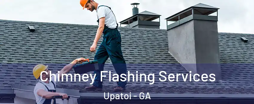 Chimney Flashing Services Upatoi - GA