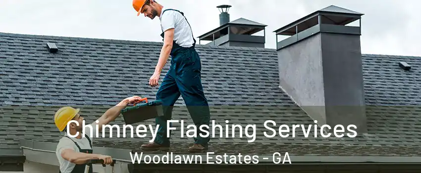 Chimney Flashing Services Woodlawn Estates - GA