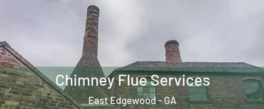 Chimney Flue Services East Edgewood - GA