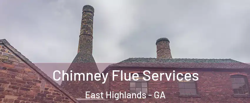 Chimney Flue Services East Highlands - GA