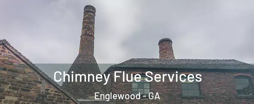 Chimney Flue Services Englewood - GA