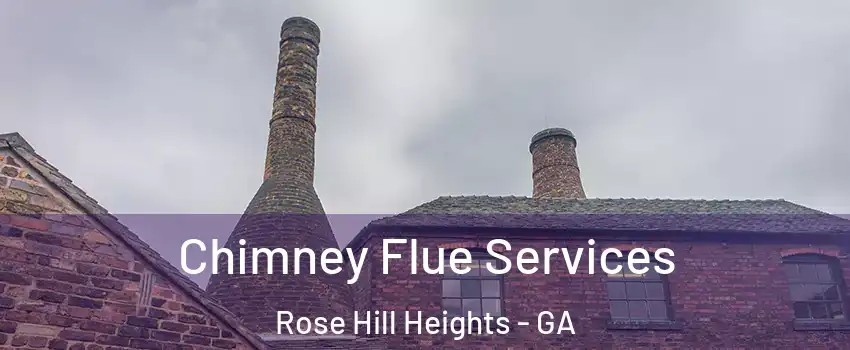 Chimney Flue Services Rose Hill Heights - GA