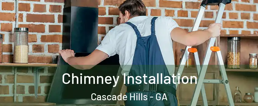 Chimney Installation Cascade Hills - GA