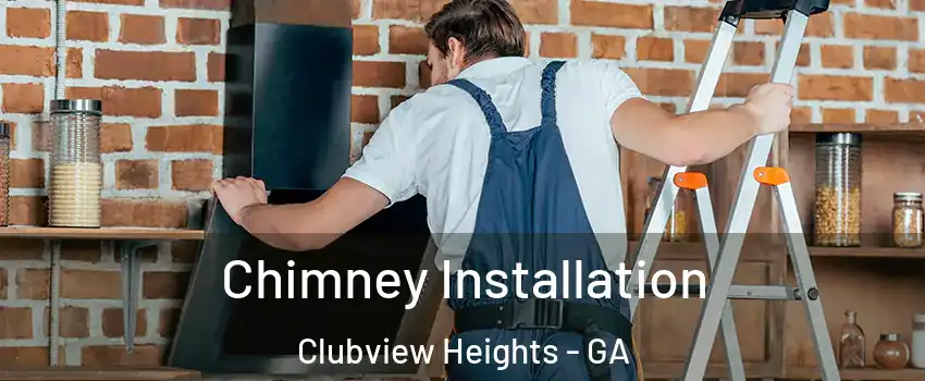 Chimney Installation Clubview Heights - GA