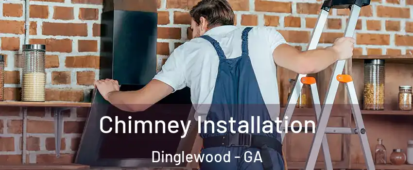 Chimney Installation Dinglewood - GA
