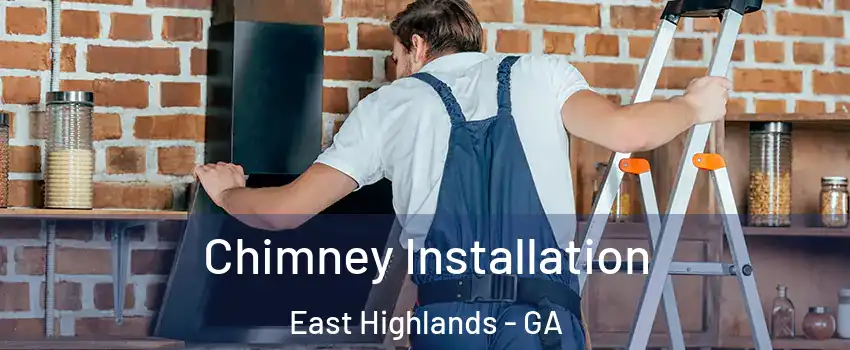 Chimney Installation East Highlands - GA