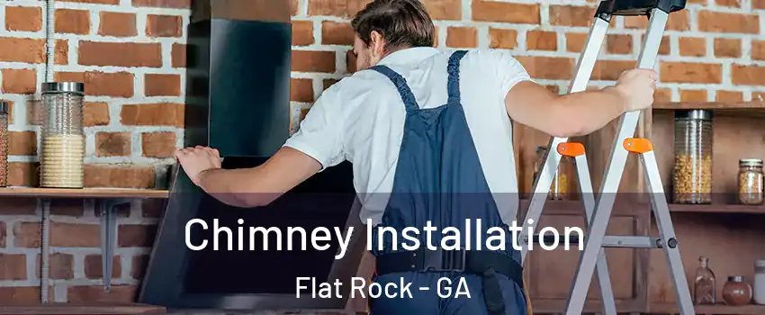 Chimney Installation Flat Rock - GA