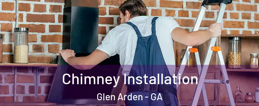 Chimney Installation Glen Arden - GA