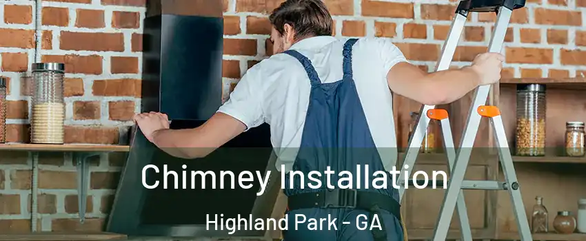 Chimney Installation Highland Park - GA