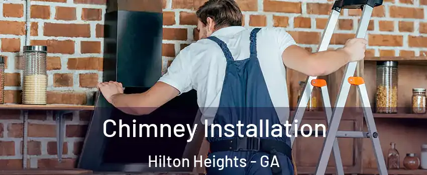 Chimney Installation Hilton Heights - GA