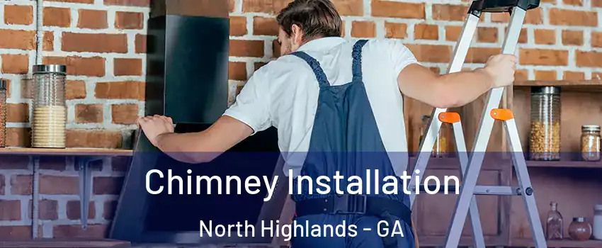 Chimney Installation North Highlands - GA