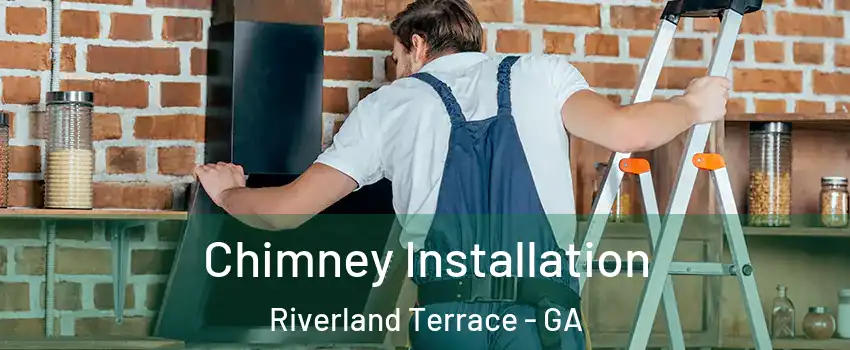 Chimney Installation Riverland Terrace - GA