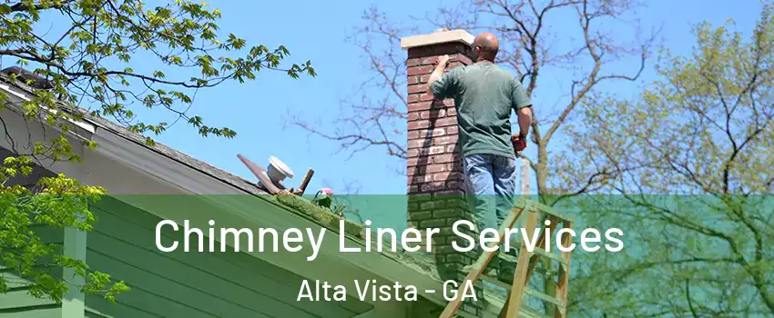 Chimney Liner Services Alta Vista - GA