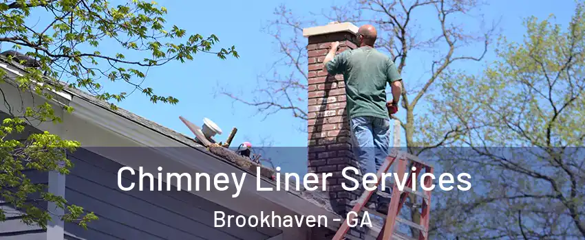 Chimney Liner Services Brookhaven - GA