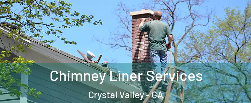 Chimney Liner Services Crystal Valley - GA