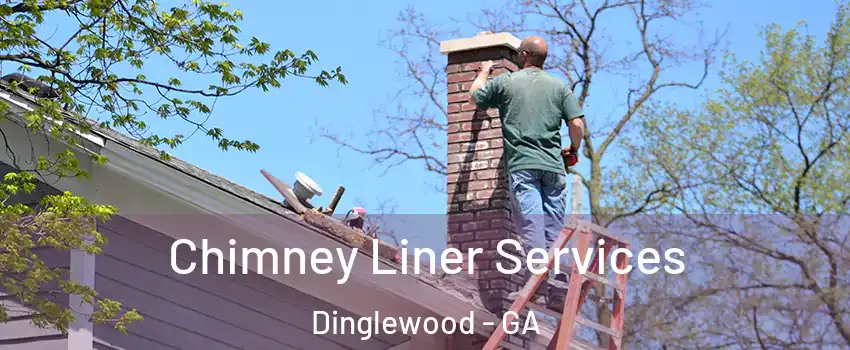 Chimney Liner Services Dinglewood - GA