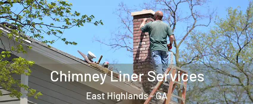 Chimney Liner Services East Highlands - GA