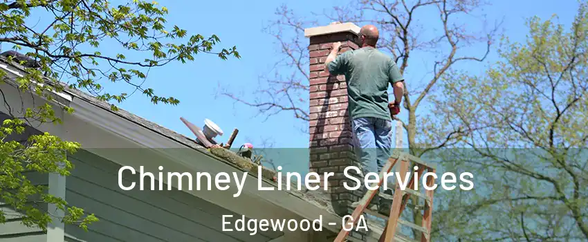 Chimney Liner Services Edgewood - GA