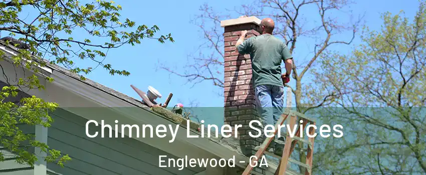 Chimney Liner Services Englewood - GA