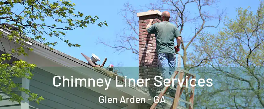 Chimney Liner Services Glen Arden - GA