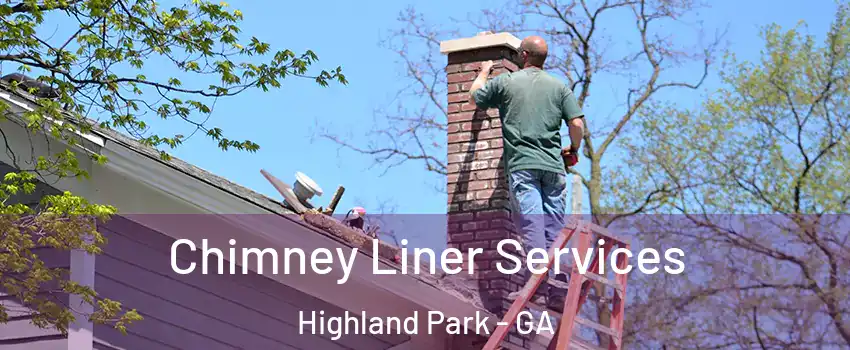 Chimney Liner Services Highland Park - GA