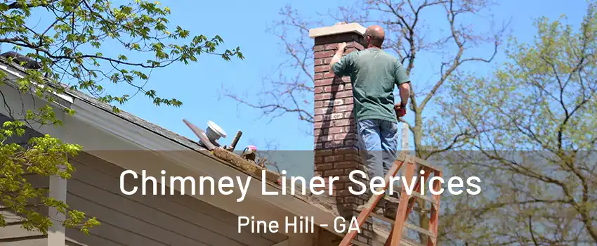 Chimney Liner Services Pine Hill - GA