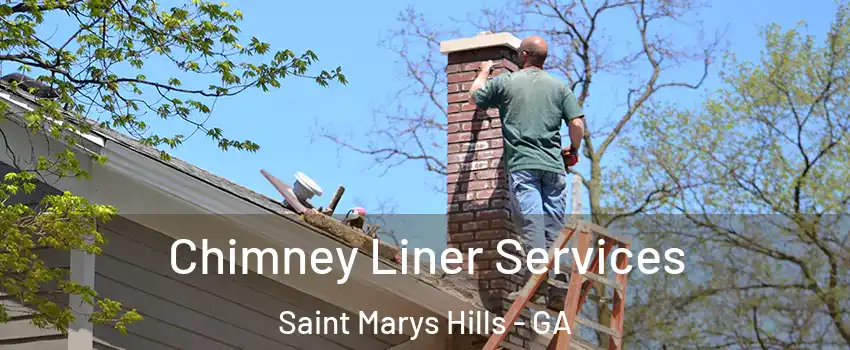 Chimney Liner Services Saint Marys Hills - GA
