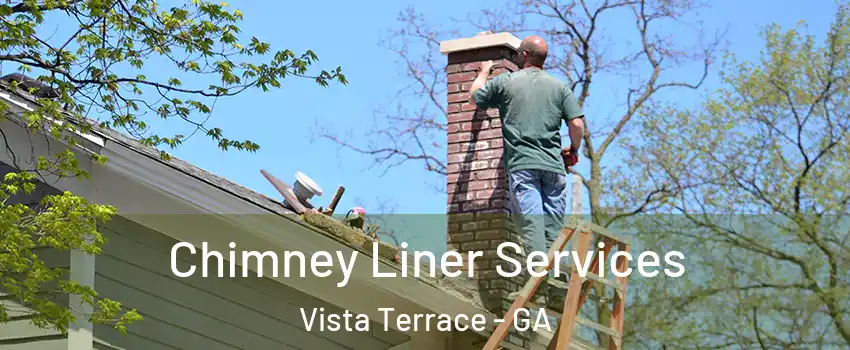 Chimney Liner Services Vista Terrace - GA